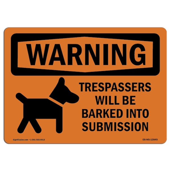 OSHA Warning Sign, 18" Height, 24" Width, Trespassers Will Be Barked Into Submission, Landscape